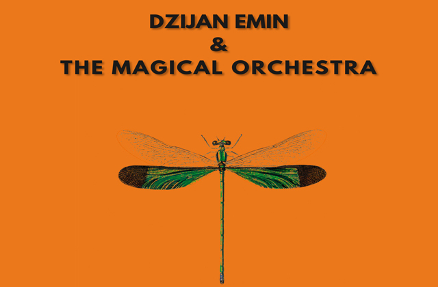 DZIJAN EMIN & THE MAGICAL ORCHESTRA